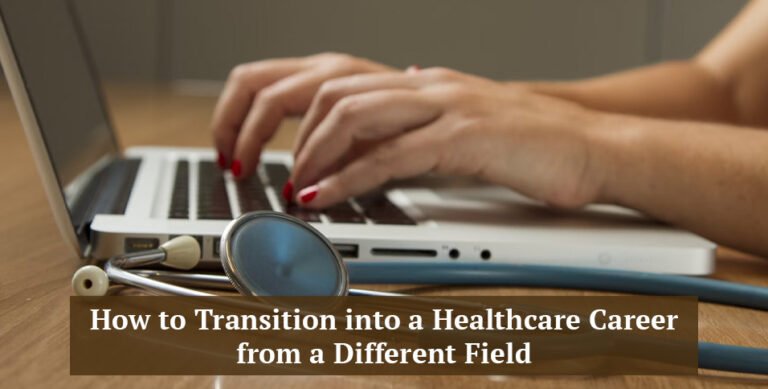 How to Transition into a Healthcare Career from a Different Field