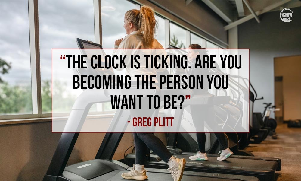 “The clock is ticking. Are you becoming the person you want to be?” — Greg Plitt Motivational Workout Quotes