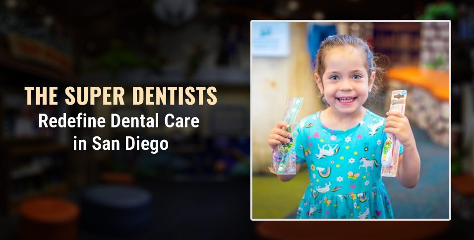 The Super Dentists Redefine Dental Care in San Diego