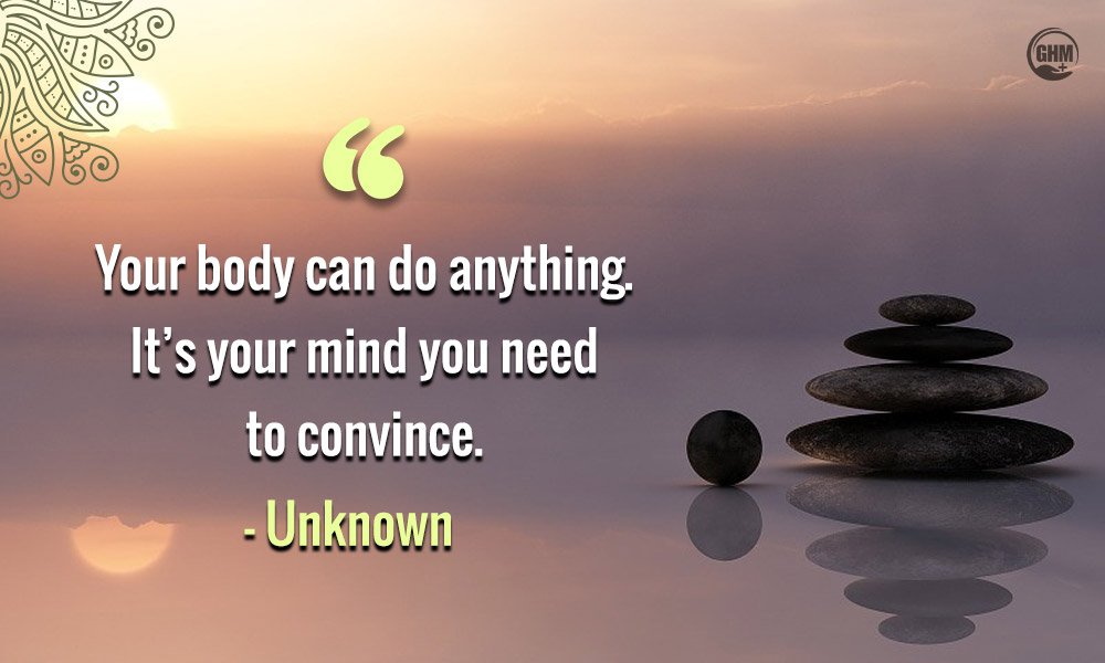 “Your body can do anything. It’s your mind you need to convince.” – Unknown Wellness Quotes