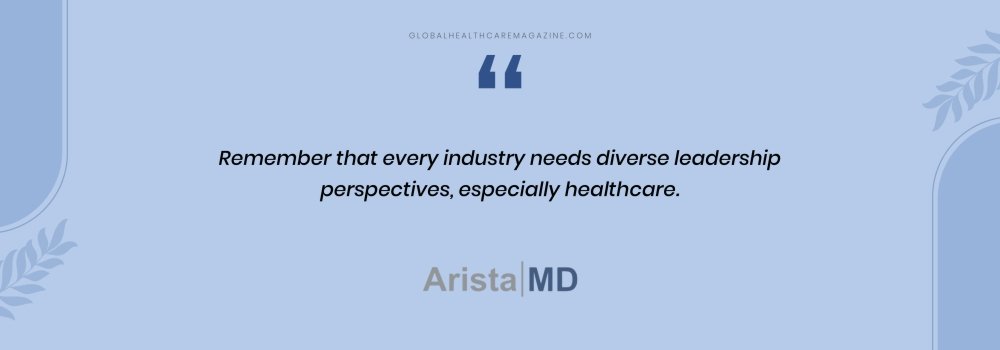 “Remember that every industry needs diverse leadership perspectives, especially healthcare.” Kate McDonald Quote
