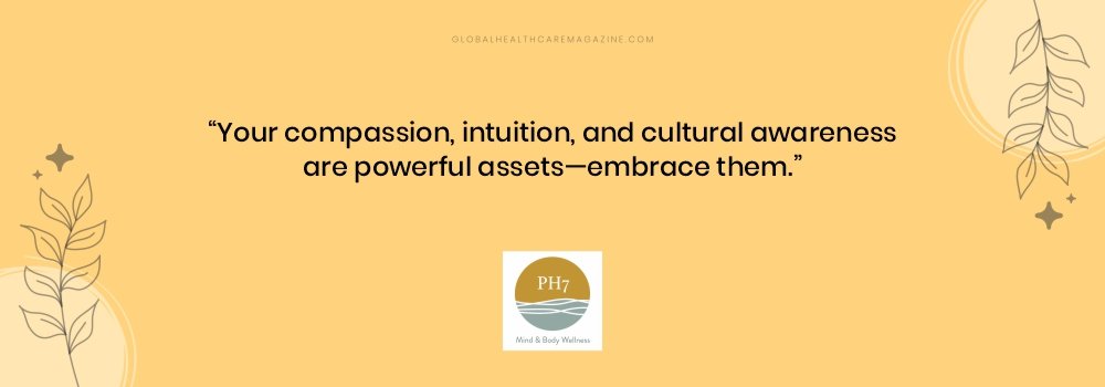 “Your compassion, intuition, and cultural awareness are powerful assets—embrace them.” Peggy Huang Quote