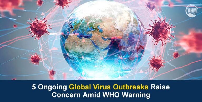 5 Global Virus Outbreaks Raise Concern Amid WHO Warning