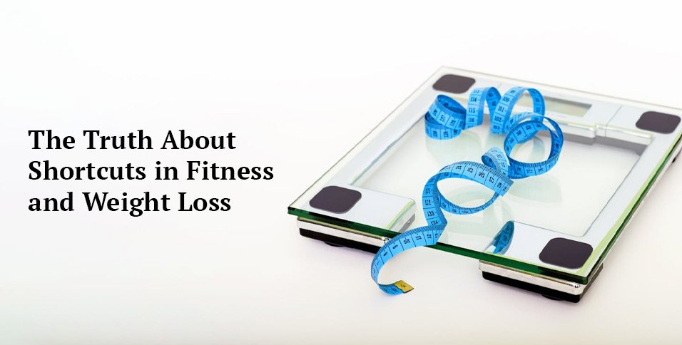 Shortcuts in Fitness and Weight Loss