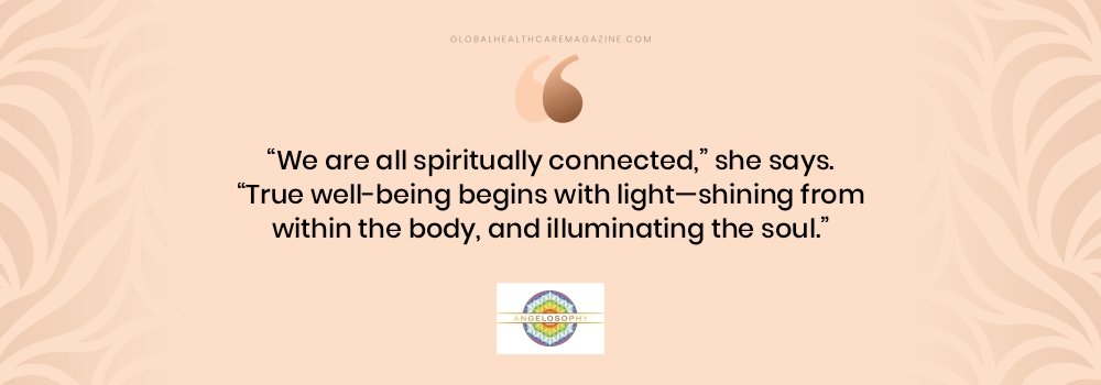 “We are all spiritually connected,” she says. “True well-being begins with light—shining from within the body, and illuminating the soul.” Danielle Edmondson Quote