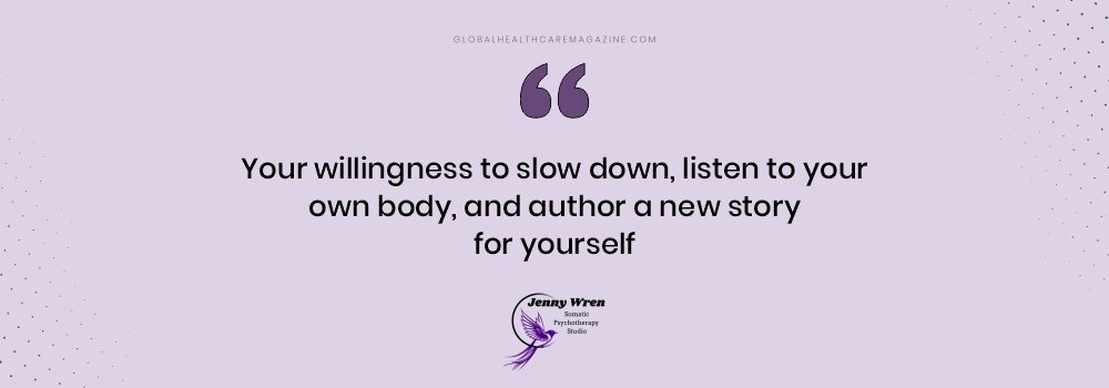 “Your willingness to slow down, listen to your own body, and author a new story for yourself.” Quote