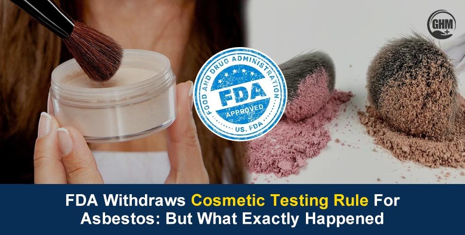 FDA Withdraws Cosmetic Testing Rule for Asbestos
