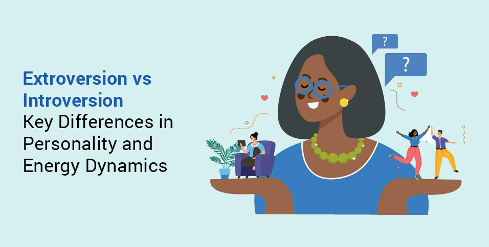 Extroversion vs Introversion: Key Differences in Personality and Energy Dynamics