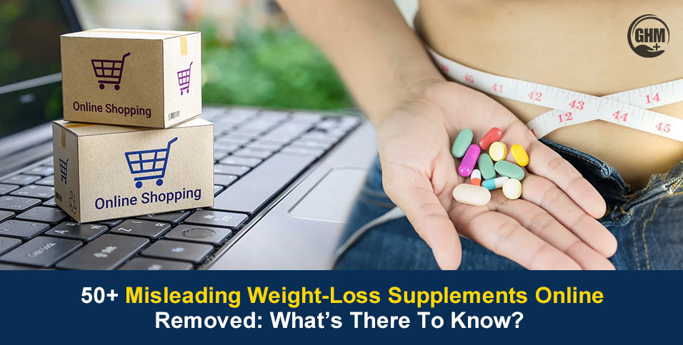 50+ Misleading Weight-Loss Supplements Online Removed: What’s There To Know?