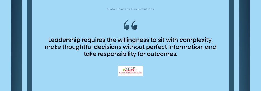 “Leadership requires the willingness to sit with complexity, make thoughtful decisions without perfect information, and take responsibility for outcomes.” Quote