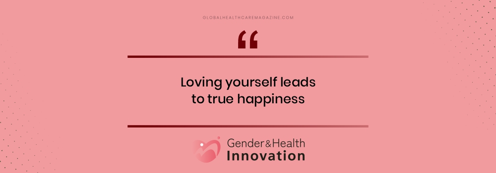 Loving yourself leads to true happiness.