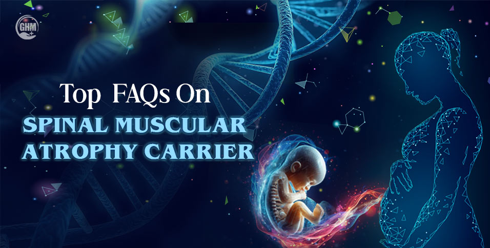 Top 10 Spinal Muscular Atrophy Carrier FAQs You Must Know
