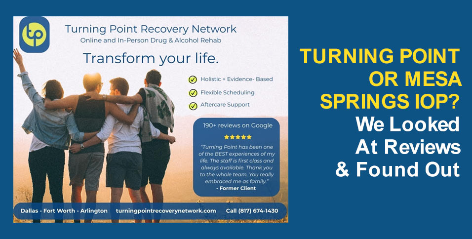 Turning Point or Mesa Springs IOP? We Looked At Reviews & Found Out