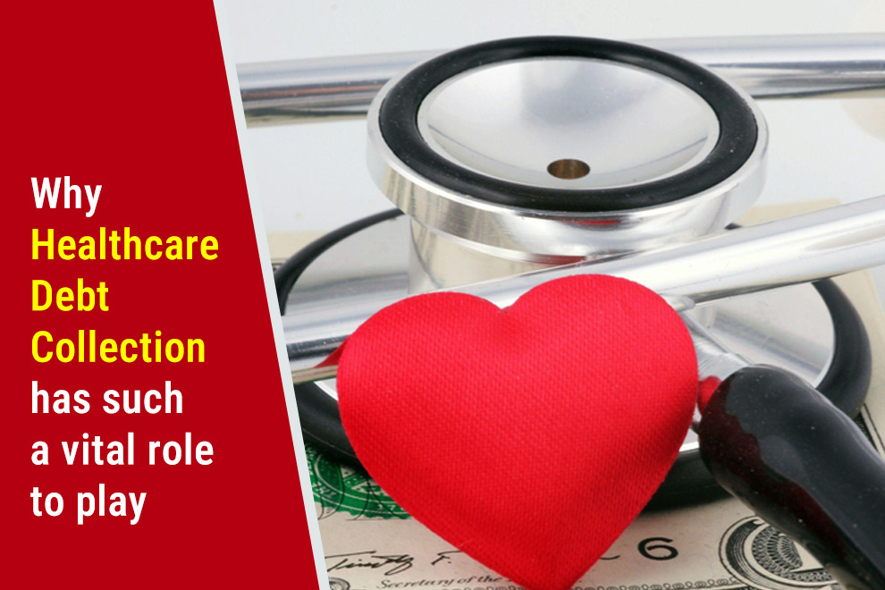 Why Healthcare Debt Collection has such a vital role to play