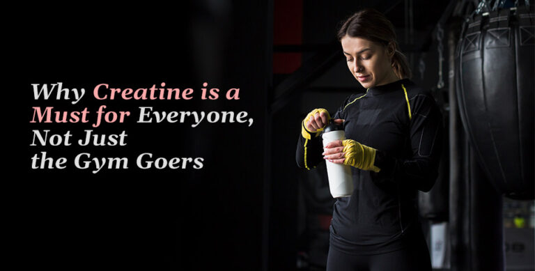 Why Creatine is a Must for Everyone, Not Just the Gym Goers