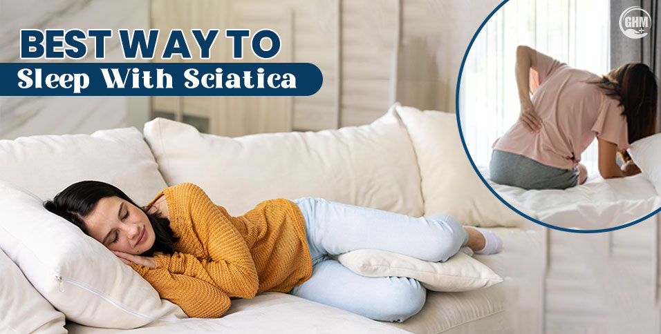 Learn The Best Way To Sleep With Sciatica: 7 Tips to Reduce Nerve Pain At Night