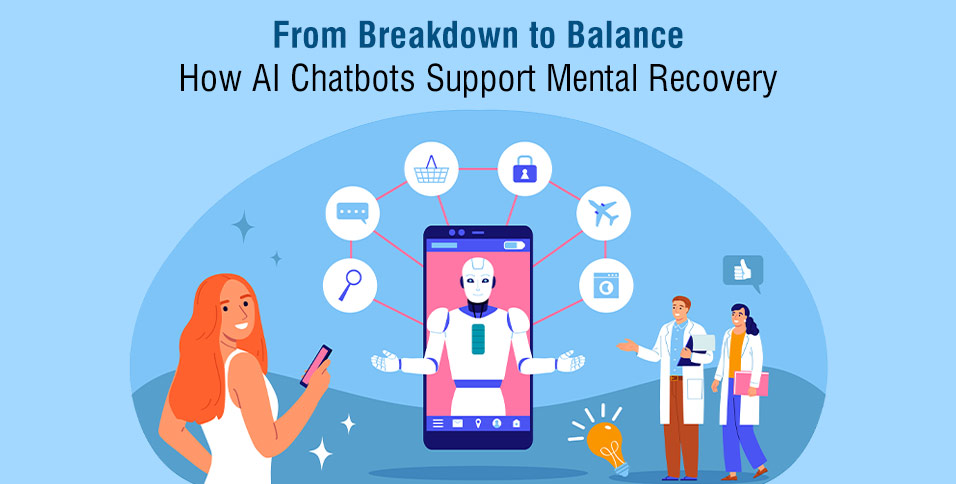 From Breakdown to Balance: How AI Chatbots Support Mental Recovery