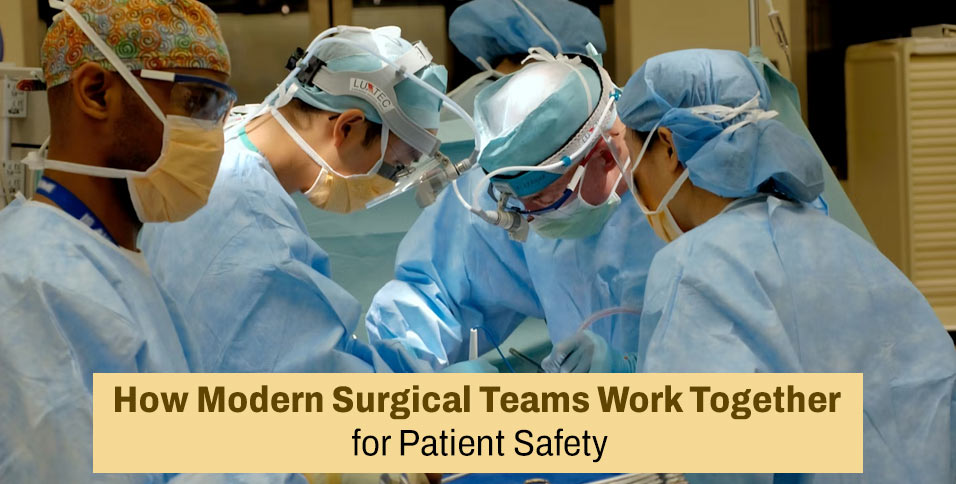 How Modern Surgical Teams Work Together for Patient Safety
