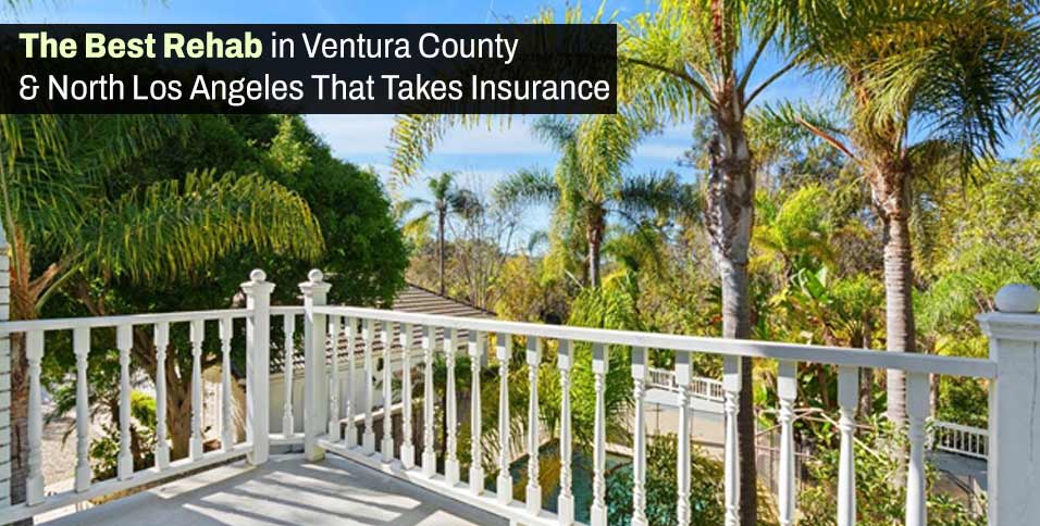 The Best Rehab in Ventura County & North Los Angeles That Takes Insurance