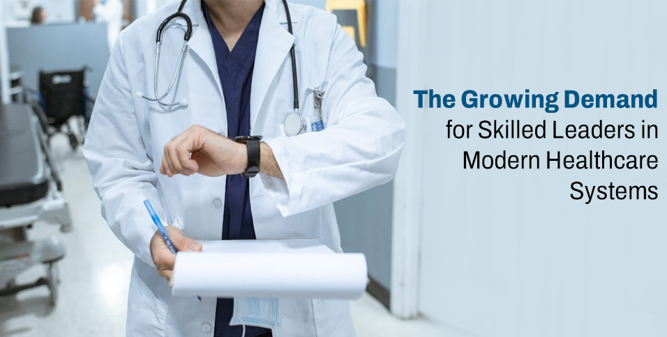 The Growing Demand for Skilled Leaders in Modern Healthcare Systems