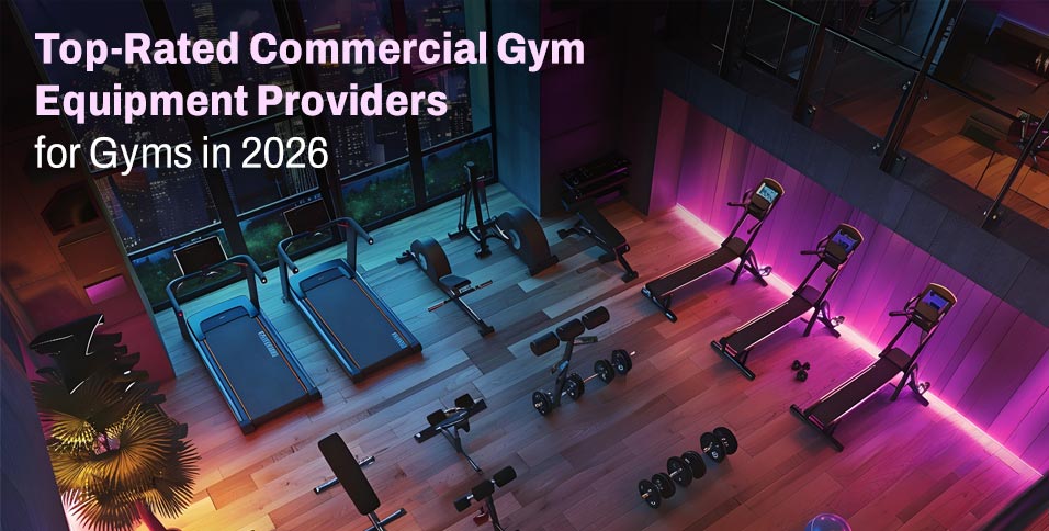 Top-Rated Commercial Gym Equipment Providers for Gyms in 2026