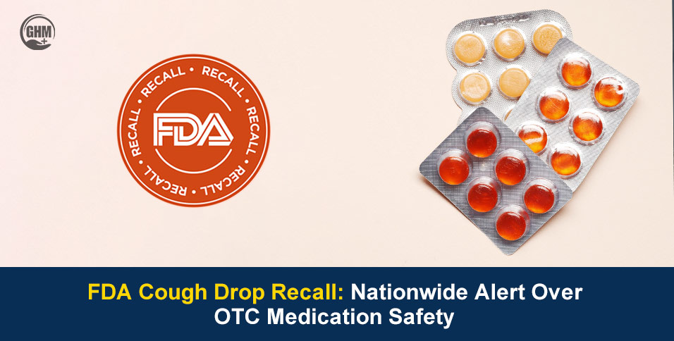 FDA Cough Drop Recall Issued Nationwide Over Safety Concerns