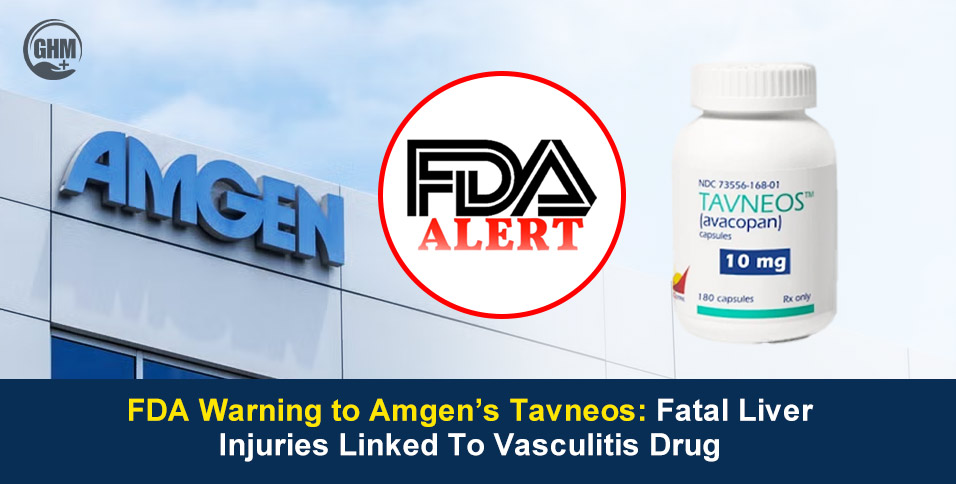 FDA Warning to Amgen's Tavneos: Fatal Liver Injuries Linked To Vasculitis Drug