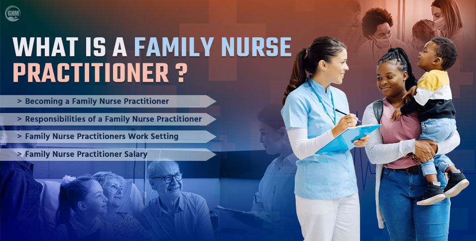 What Is a Family Nurse Practitioner? Guide & Opportunities