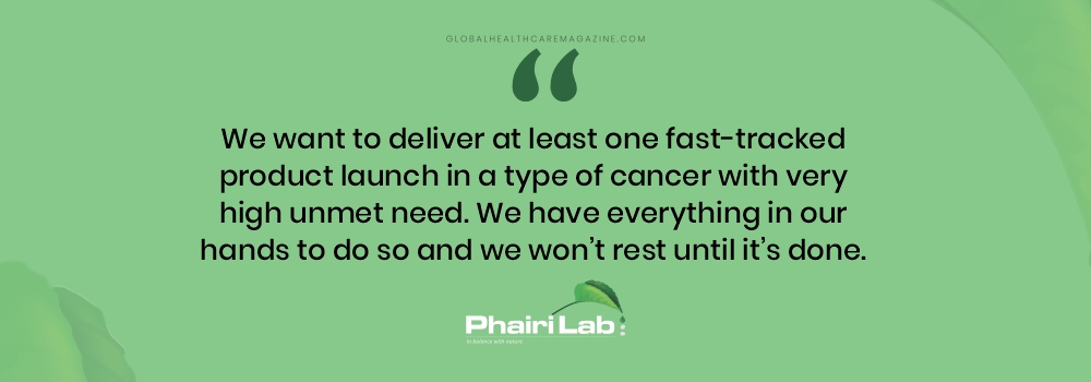 We want to deliver at least one fast-tracked product launch in a type of cancer with very high unmet need. We have everything in our hands to do so and we won’t rest until it’s done.