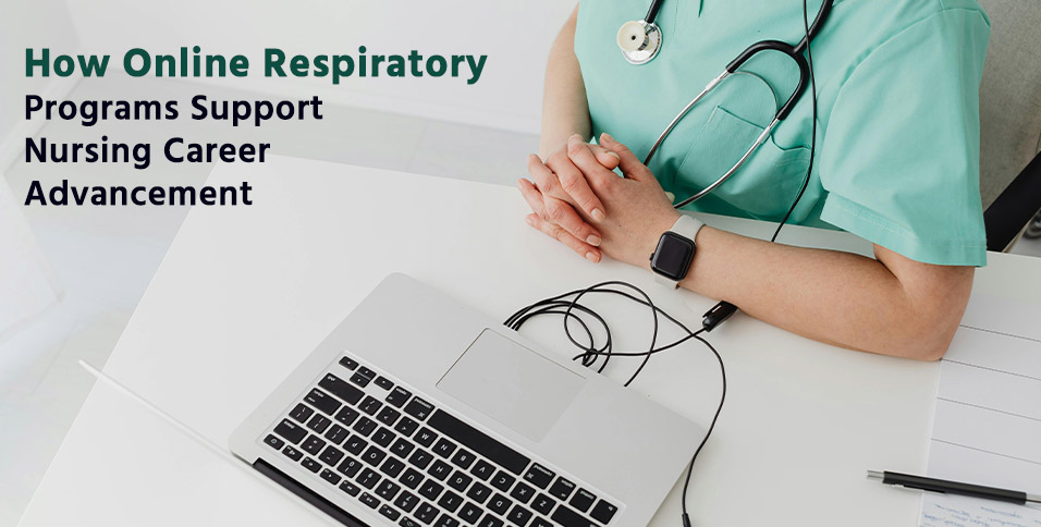 How Online Respiratory Programs Support Nursing Career Advancement