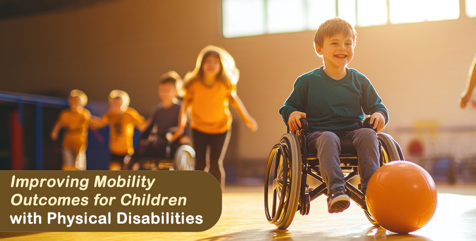 Improving Mobility Outcomes for Children with Physical Disabilities