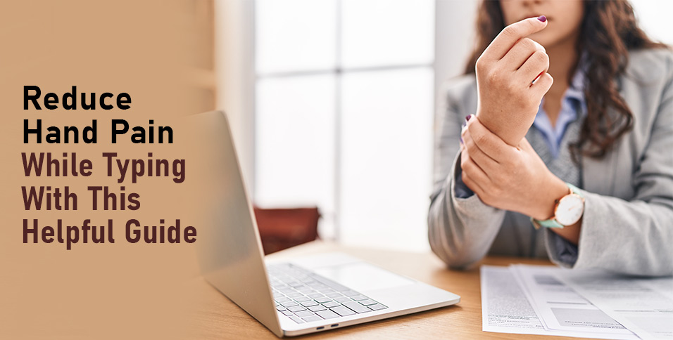 Reduce Hand Pain While Typing With This Helpful Guide