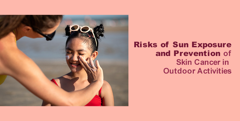 Risks of Sun Exposure and Prevention of Skin Cancer in Outdoor Activities