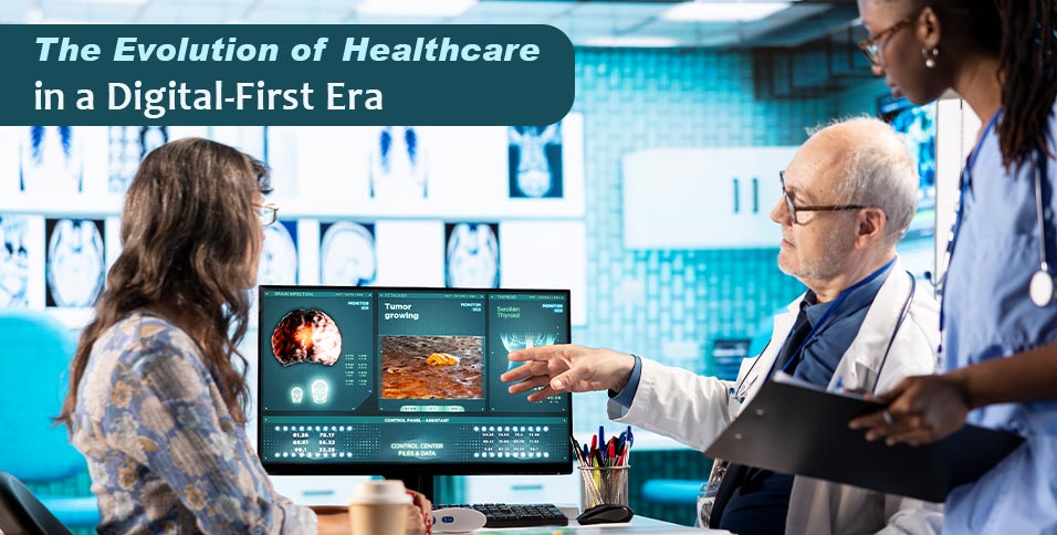 The Evolution of Healthcare in a Digital-First Era