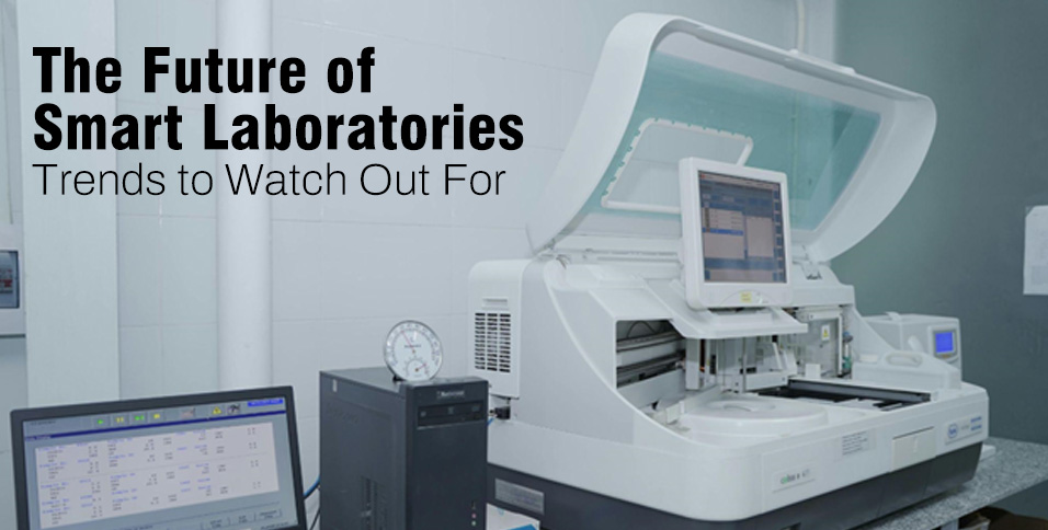 The Future of Smart Laboratories: Trends to Watch Out For