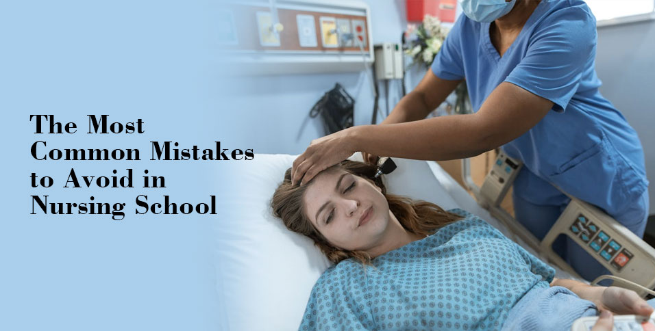 The Most Common Mistakes to Avoid in Nursing School