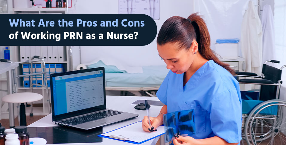 What Are the Pros and Cons of Working PRN as a Nurse?