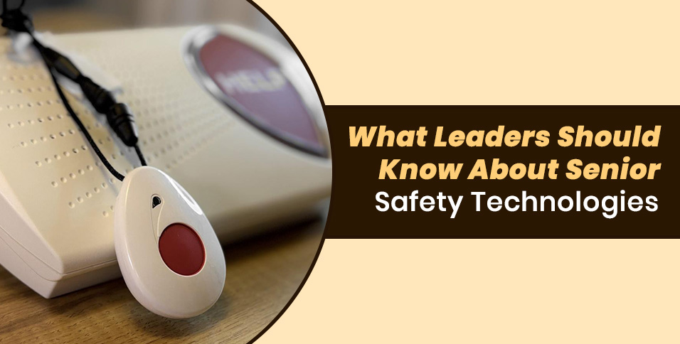 What Leaders Should Know About Senior Safety Technologies