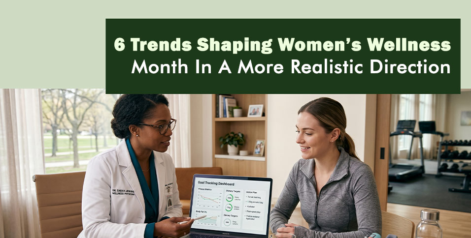 6 Trends Shaping Women’s Wellness Month In A More Realistic Direction