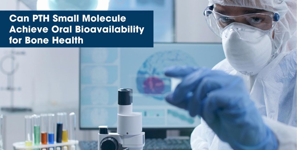 Can PTH Small Molecule Achieve Oral Bioavailability for Bone Health
