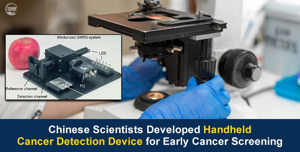 Chinese Scientists Developed Handheld Cancer Detection Device for Early Cancer Screening