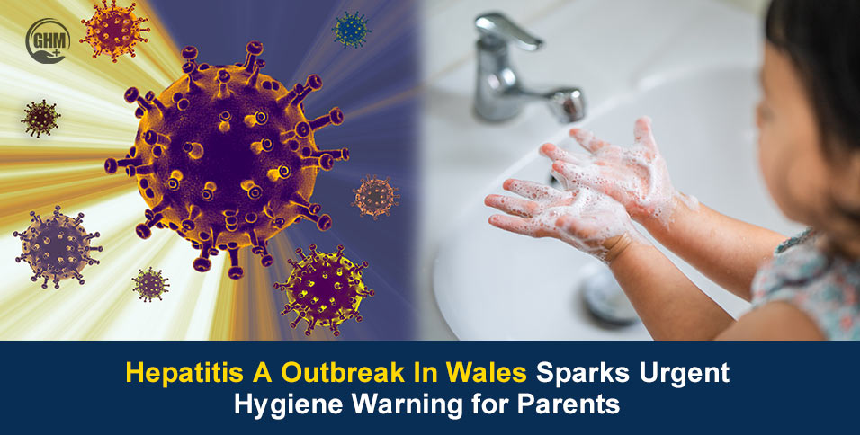 Hepatitis A Outbreak In Wales Puts Parents On Hygiene Alert