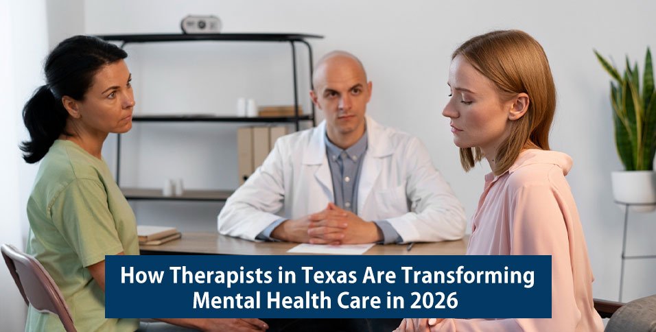 How Therapists in Texas Are Transforming Mental Health Care in 2026