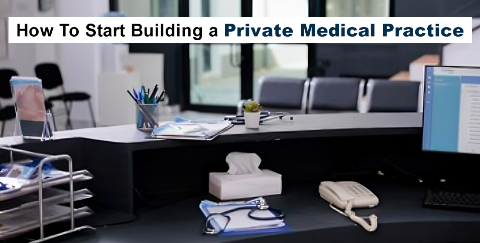 How To Start Building a Private Medical Practice