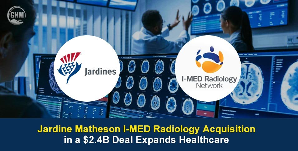 Jardine Matheson I-MED Radiology Acquisition