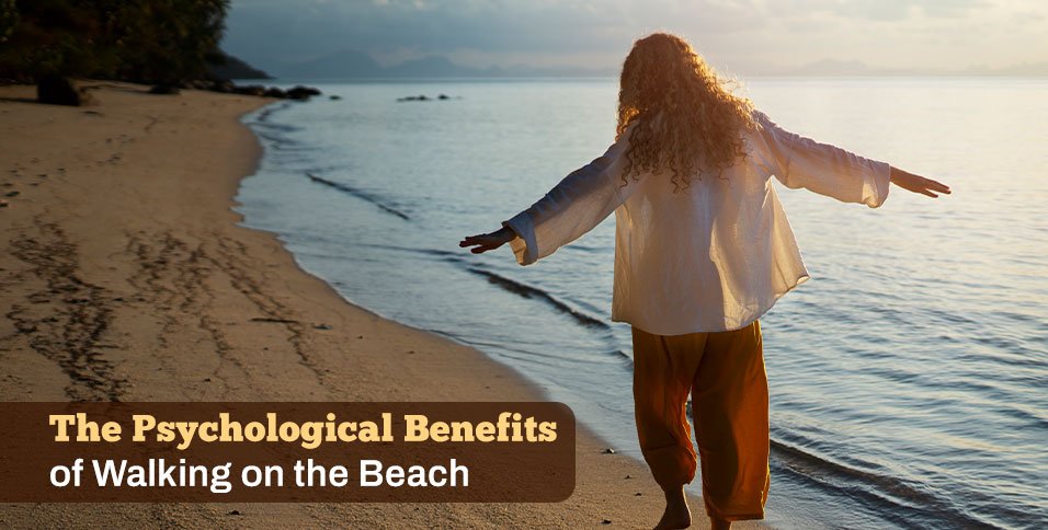 The Psychological Benefits of Walking on the Beach