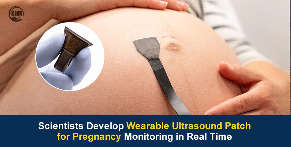 Scientists Develop Wearable Ultrasound Patch for Pregnancy Monitoring in Real Time