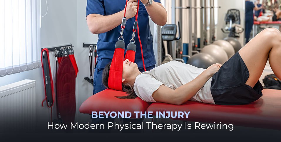 Beyond the Injury: How Modern Physical Therapy Is Rewiring