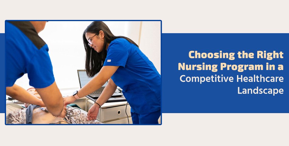Choosing the Right Nursing Program in a Competitive Healthcare Landscape