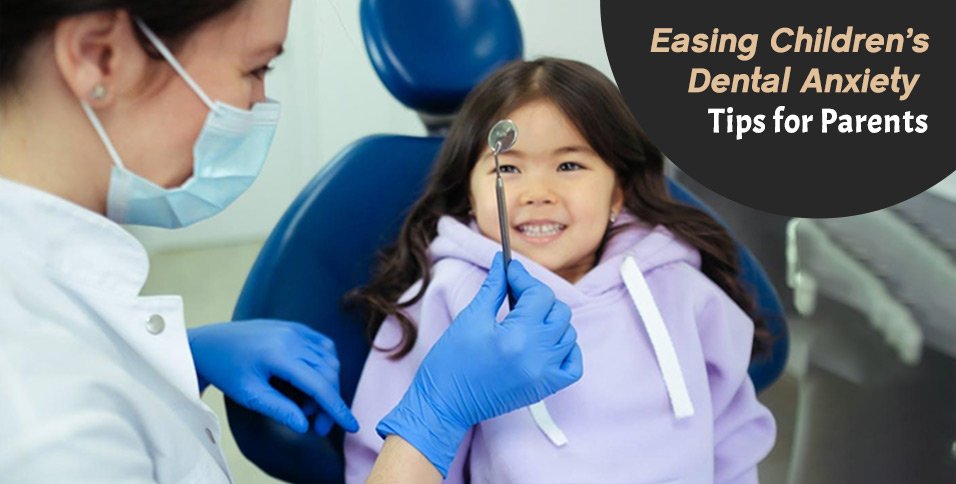 Easing Children's Dental Anxiety: Tips for Parents